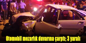 Otomobil mezarlık duvarına çarptı; 3 yaralı