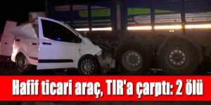 Hafif ticari araç, TIR'a çarptı: 2 ölü