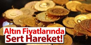 Altın fiyatlarında sert hareket!