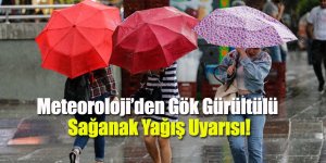 Meteoroloji’den Gök Gürültülü Sağanak Yağış Uyarısı!