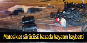 Direksiyon hakimiyetini kaybederek metrelerce sürüklenen motosikletli yaşamını yitirdi