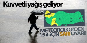 Meteoroloji'den 15 il için sarı uyarı!