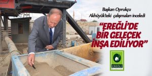 Başkan Oprukçu Akhüyük’teki çalışmaları inceledi