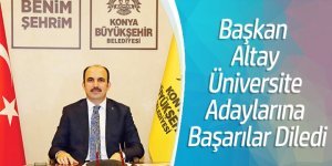 Başkan Altay Üniversite Adaylarına Başarılar Diledi