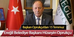 Başkan Oprukçu’dan 15 Temmuz Mesajı