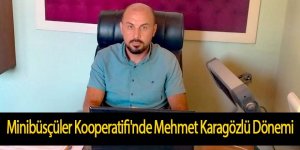 Minibüsçüler Kooperatifi'nde Mehmet Karagözlü Dönemi