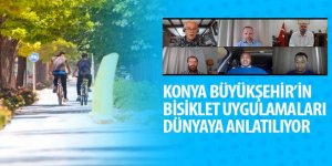 Konya Büyükşehir’in Bisiklet Uygulamaları Dünyaya Anlatılıyor