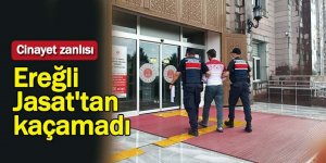 Cinayet zanlısı Ereğli Jasat'tan kaçamadı