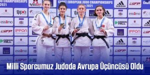 Milli Sporcumuz Judoda Avrupa Üçüncüsü Oldu