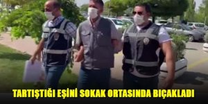 TARTIŞTIĞI EŞİNİ SOKAK ORTASINDA BIÇAKLADI