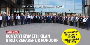 Başkan Altay: Konya’yı Kıymetli Kılan Birlik Beraberlik Ruhudur