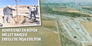 Konya’daki En Büyük Millet Bahçesi Ereğli’de İnşa Ediliyor