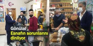 Gönülal ,Esnafın sorunlarını  dinliyor