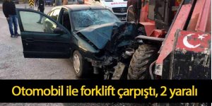 Otomobil ile forklift çarpıştı, 2 yaralı