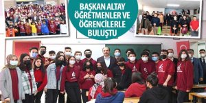 Başkan Altay Öğretmenler ve Öğrencilerle Buluştu