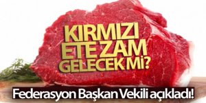 'Yakın bir zamanda kırmızı ete zam yok, yıl zamsız kapanır'