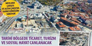 Mevlana Çarşısı ve Altın Çarşı’da Tarihi Dönüşüm Sürüyor