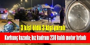 Direğe çarpan otomobilde; 3 kişinin öldüğü, 3 kişinin yaralandığı kazada, hız kadranının 230’da takılı kaldı