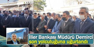 İller Bankası Konya Bölge Müdürü Yüksel Demirci son yolculuğuna uğurlandı