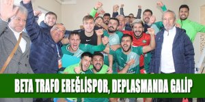 BETA TRAFO EREĞLİSPOR, DEPLASMANDA GALİP