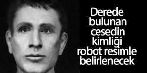 Derede bulunan cesedin kimliğini belirlemek için robot resim oluşturuldu