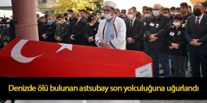 Denizde ölü bulunan astsubay son yolculuğuna uğurlandı