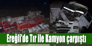 Ereğli’de Tır ile kamyon çarpıştı ; 1 yaralı