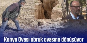 Konya Ovası obruk ovasına dönüşüyor