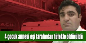 4 çocuk annesi eşi tarafından çocuklarının önünde vurularak öldürüldü