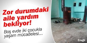 Zor durumda olan, yoksul aile destek bekliyor!