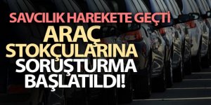 Araç stokçularına soruşturma başlatıldı