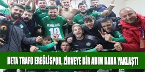 BETA TRAFO EREĞLİSPOR, ZİRVEYE BİR ADIM DAHA YAKLAŞTI