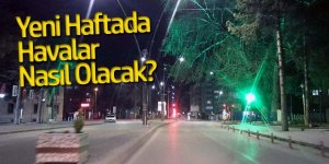 Yeni haftada havalar nasıl olacak?