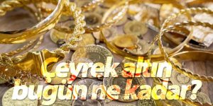 Çeyrek altın bugün ne kadar?