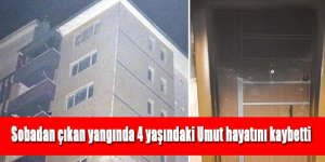 Sobadan çıkan yangında 4 yaşındaki Umut hayatını kaybetti