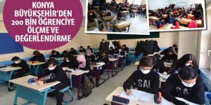 Konya Büyükşehir’den 200 Bin Öğrenciye Ölçme ve Değerlendirme