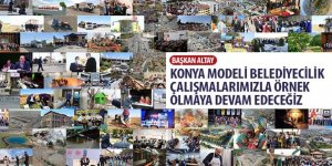 Başkan Altay: Konya Modeli Belediyecilik Çalışmalarımızla Örnek Olmaya Devam Edeceğiz