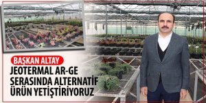 Başkan Altay: Jeotermal Ar-Ge Serasında Alternatif Ürün Yetiştiriyoruz
