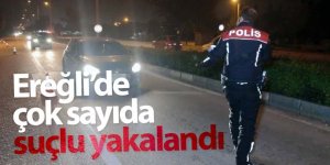 Ereğli polisi suçlularla mücadele ediyor