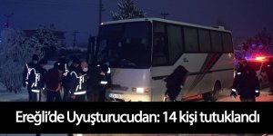Ereğli’de Uyuşturucudan: 14 kişi tutuklandı