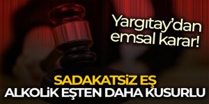 Yargıtay'dan emsal karar: Sadakatsiz eş, alkolik eşten daha kusurlu