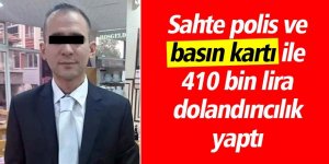 Sahte polis ve basın kartı ile 410 bin lira dolandırıcılık yaptı