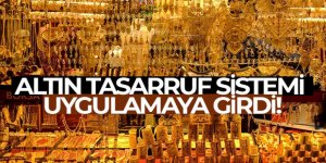 Altın tasarruf Sistemi uygulamaya girdi