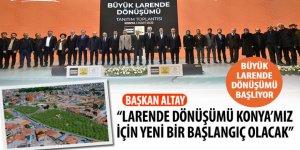 Büyük Larende Dönüşümü Başlıyor