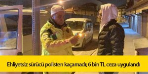 Ehliyetsiz sürücü polisten kaçamadı; 6 bin TL ceza uygulandı