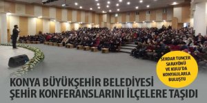 Konya Büyükşehir Belediyesi Şehir Konferanslarını İlçelere Taşıdı