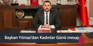 Başkan Yılmaz'dan kadınlar günü mesajı