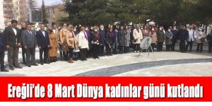 Ereğli’de 8 Mart Dünya kadınlar günü kutlandı