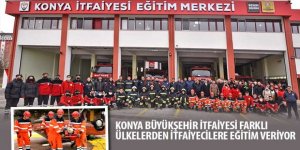 Konya Büyükşehir İtfaiyesi Farklı Ülkelerden İtfaiyecilere Eğitim Veriyor