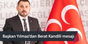 MHP Ereğli İlçe Başkanı Yılmaz’dan Berat Kandili mesajı